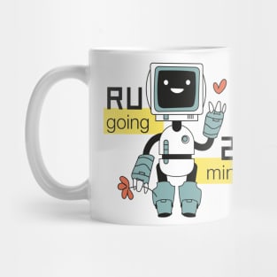 R U going 2 B mine? Mug